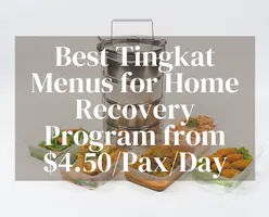 Best Tingkat Menus for Home Recovery Program from $4.50/Pax/Day